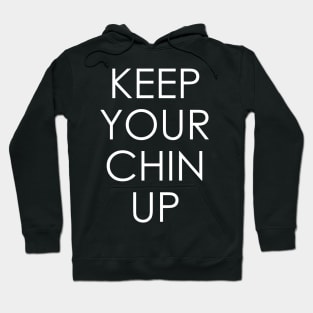 keep your chin up Hoodie